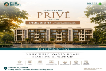 Exclusive Prive Edition at Polo Reserve || Special 26 Offer for First Bookings || 3 BHK Fully Loaded Homes in Sohna