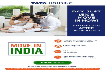 Pay just 15% and move in now, EMI starts after 12 months at Tata Housing Projects