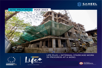 Site progress March 2023 at Saheel ITrend Life Plus in Wakad, Pune