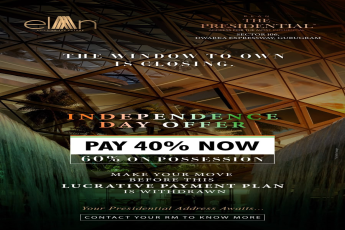 Act Fast: Independence Day Offer at Elan The Presidential || Secure Your Spot with Elan's Limited Payment Plan || Last Chance: Pay 40% Now at Elan The Presidential