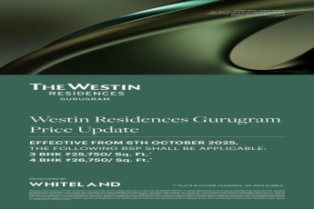 Westin Residences Gurugram Price Update - From 6th Oct 2025, 3 BHK ₹25,750/Sq.Ft., 4 BHK ₹26,750/Sq.Ft.