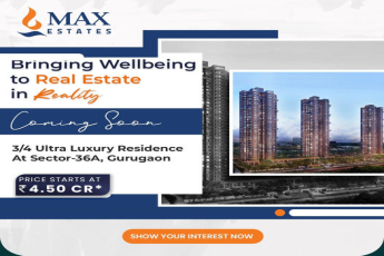 Max Estates Unveils the Future of Living with Ultra Luxury Residences in Sector-36A, Gurugram