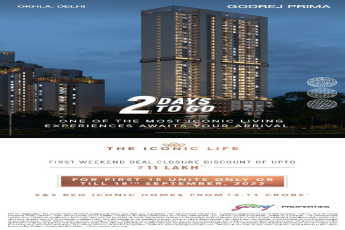 First weekend deal closure discount of upto Rs 11 Lac at Godrej Prima, Delhi