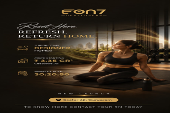 Discover New Launch by EON7 Developers || Experience Designer Homes in Gurugram || Secure Your Dream Home Today