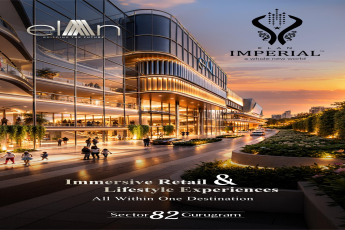 Discover Elan Imperial in Sector 82 Gurugram || Experience World-Class Retail & Lifestyle Now || Immerse in Elan Imperial, Gurugram