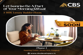 Embrace the Dawn: CBS Developers' Phase I of 3 BHK Luxury Builder Floors at Anantraj Estate, Sector 63A, Gurgaon