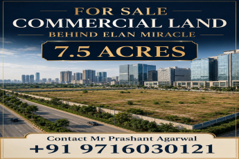 7.5 Acres Commercial Land for Sale! || Prime Location Behind Elan Miracle! || Contact Mr. Prashant Agarwal for Details!