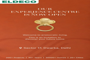 Discover Aristocratic Living at Eldeco, Experience Centre Now Open at Sector 17, Dwarka, Delhi