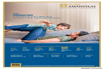 Presenting luxurious 3 & 4 bhk in a closely knit neighborhood at Puri Amanvilas in Faridabad