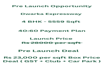 Exclusive Pre-Launch 4 BHK Offer on Dwarka Expressway