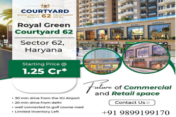 Prem Sukh Infra's Royal Green Courtyard 62: The New Era of Commercial and Retail Spaces in Sector 62, Haryana