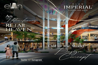 Elan Imperial: Crafting an Ultra-Luxury Retail Paradise in Sector 82, Gurugram