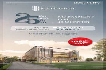 Exclusive Summer Deal at Suncity's Monarch Residences || Pay Just 25% Now on Luxury Apartments || Secure Your Luxury Home in Gurugram