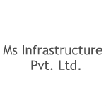   Ms Infrastructure Pvt Ltd