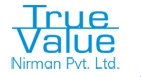  True Value Nirman Pvt Ltd