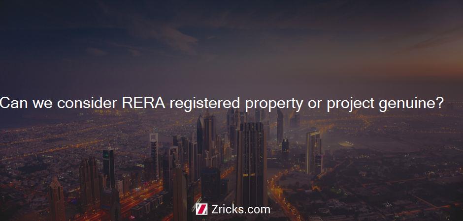 Can we consider RERA registered property or project genuine?