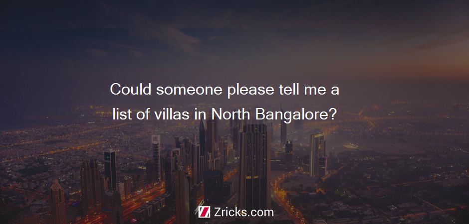 Could someone please tell me a list of villas in North Bangalore?