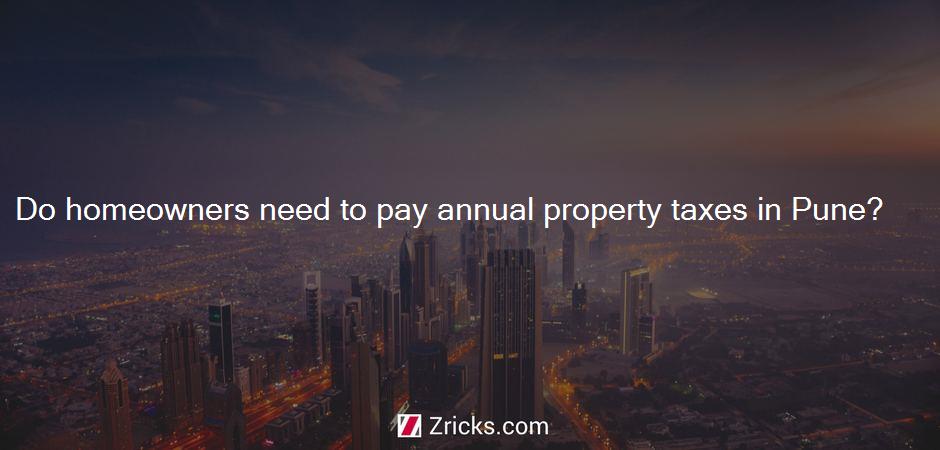 Do homeowners need to pay annual property taxes in Pune?