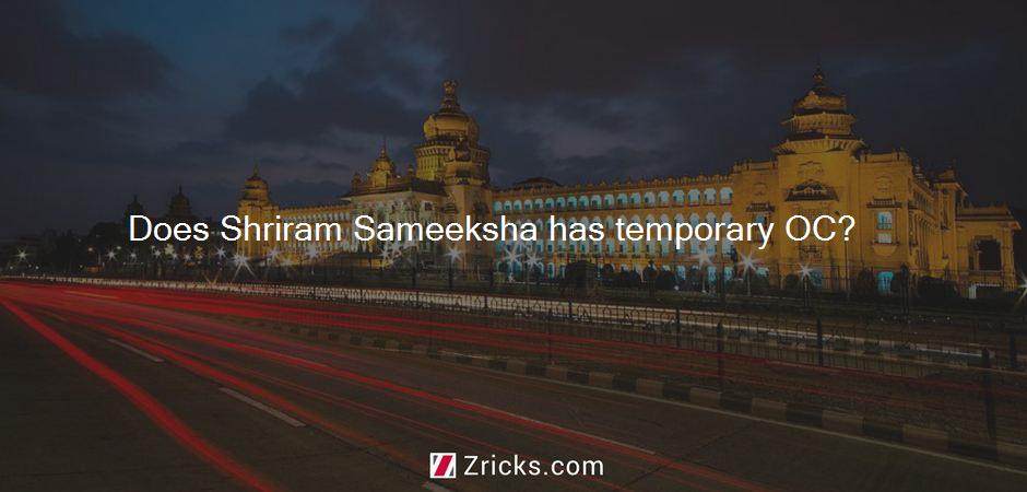 Does Shriram Sameeksha has temporary OC?