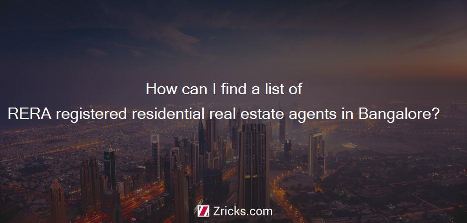 How can I find a list of RERA registered residential real estate agents in Bangalore?