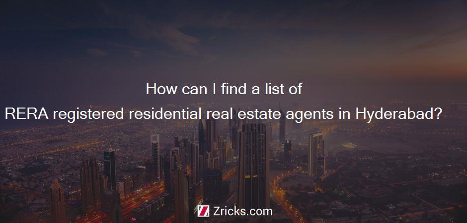 How can I find a list of RERA registered residential real estate agents in Hyderabad?