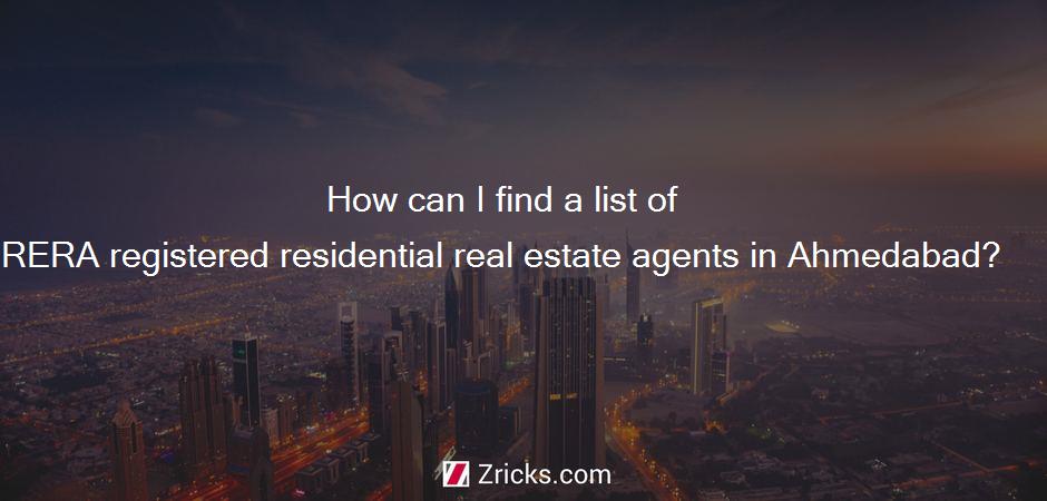 How can I find a list of RERA registered residential real estate agents in Ahmedabad?