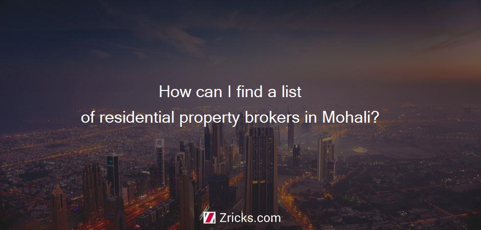 How can I find a list of residential property brokers in Mohali?