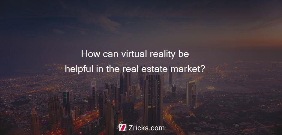 How can virtual reality be helpful in the real estate market?