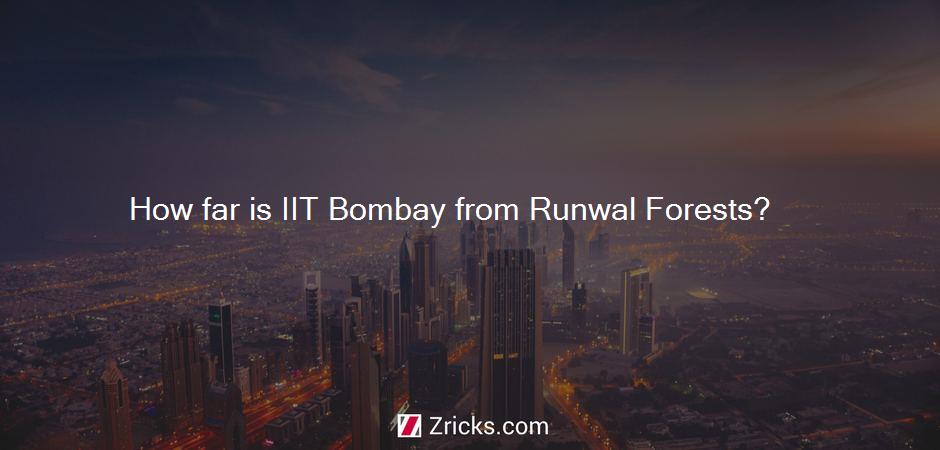 How far is IIT Bombay from Runwal Forests?