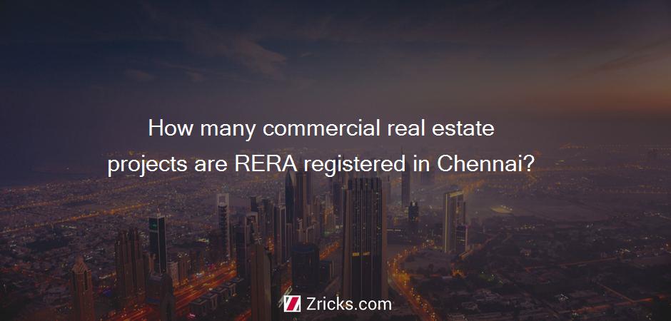 How many commercial real estate projects are RERA registered in Chennai?