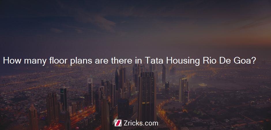 How many floor plans are there in Tata Housing Rio De Goa?