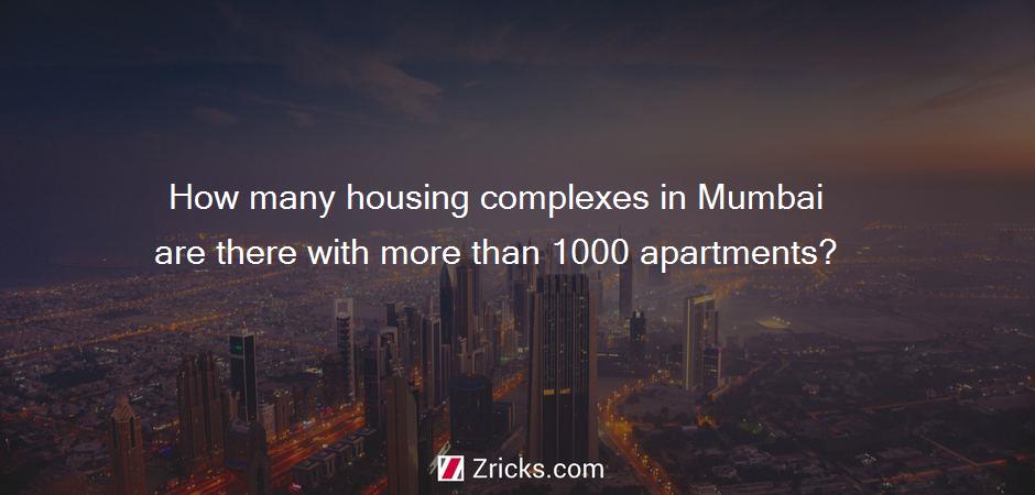 How many housing complexes in Mumbai are there with more than 1000 apartments?