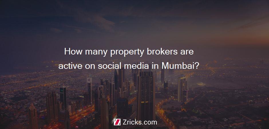 How many property brokers are active on social media in Mumbai?