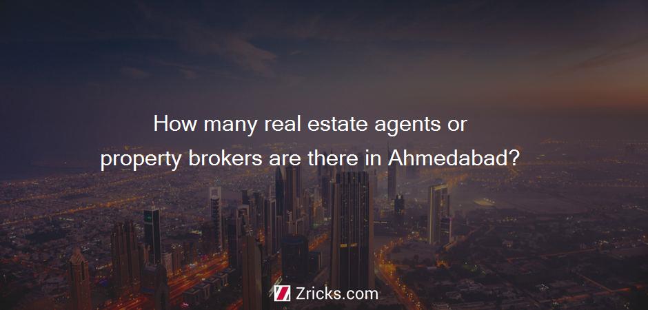 How many real estate agents or property brokers are there in Ahmedabad?