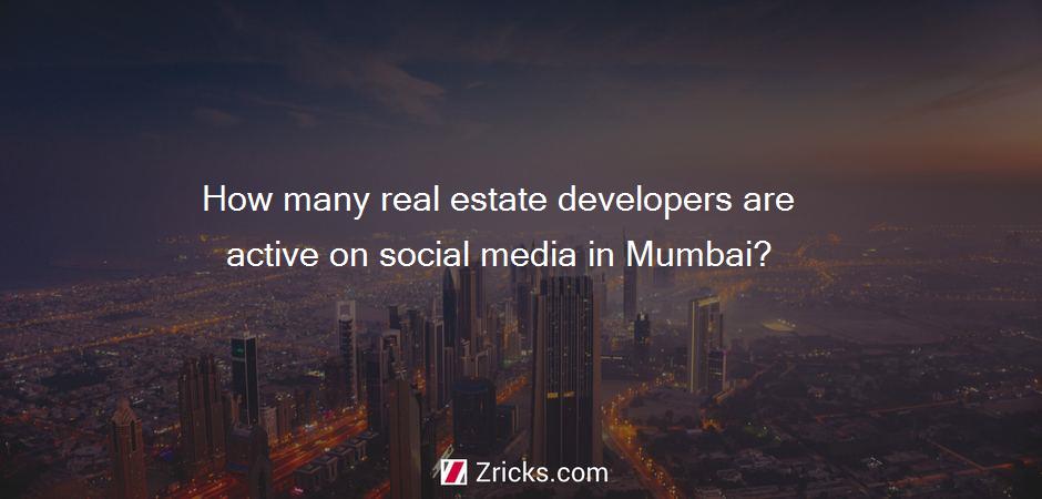 How many real estate developers are active on social media in Mumbai?