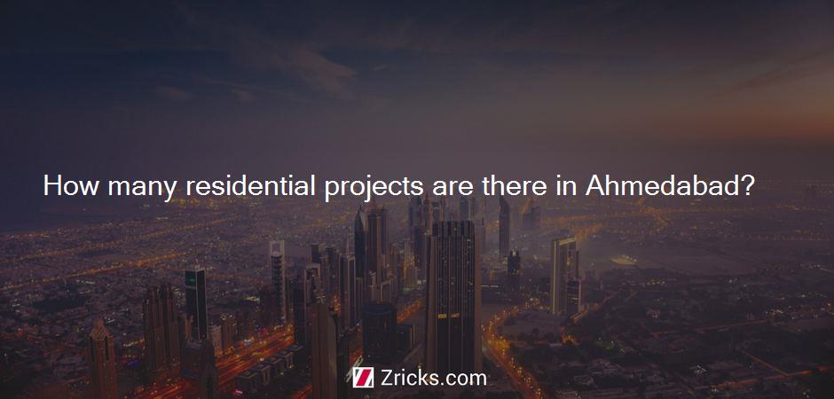 How many residential projects are there in Ahmedabad?