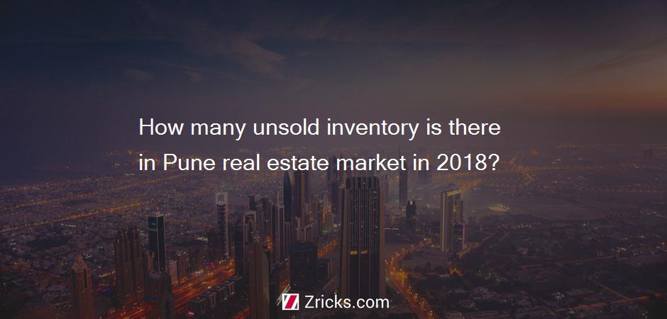 How many unsold inventory is there in Pune real estate market in 2018?