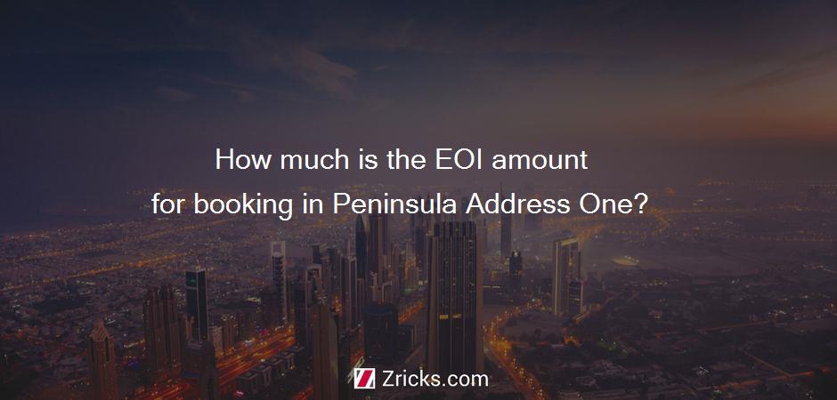 How much is the EOI amount for booking in Peninsula Address One?