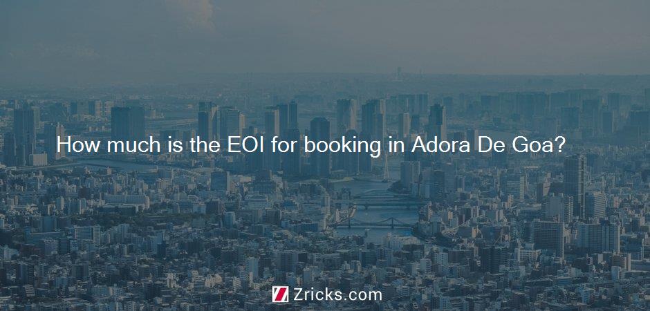 How much is the EOI for booking in Adora De Goa?