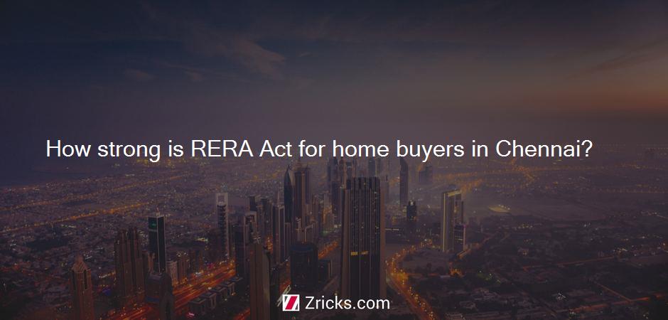 How strong is RERA Act for home buyers in Chennai?
