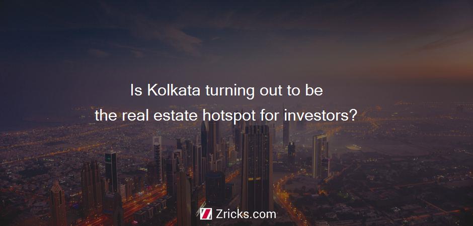 Is Kolkata turning out to be the real estate hotspot for investors?