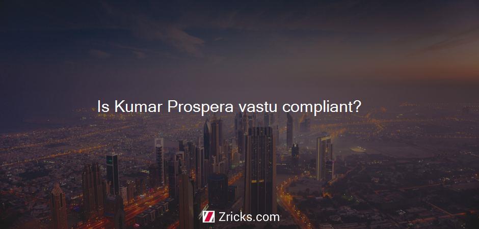 Is Kumar Prospera vastu compliant?