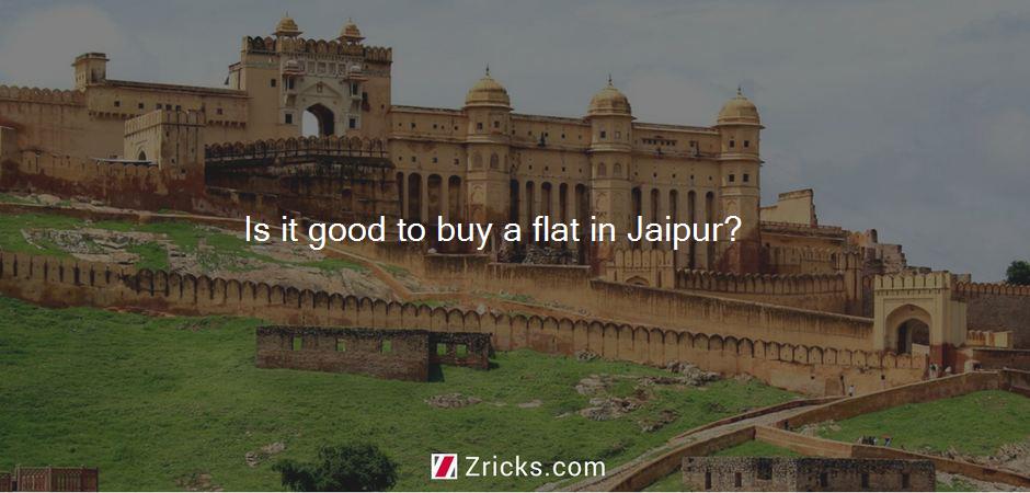 Is it good to buy a flat in Jaipur?
