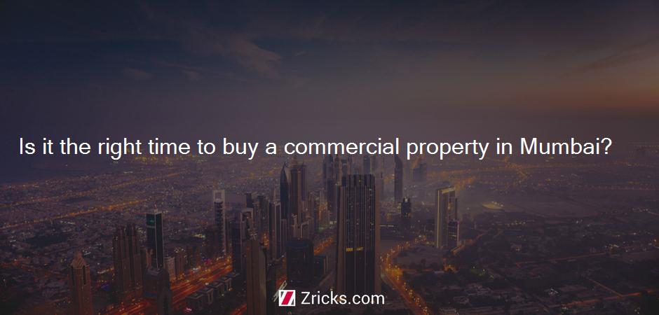 Is it the right time to buy a commercial property in Mumbai?