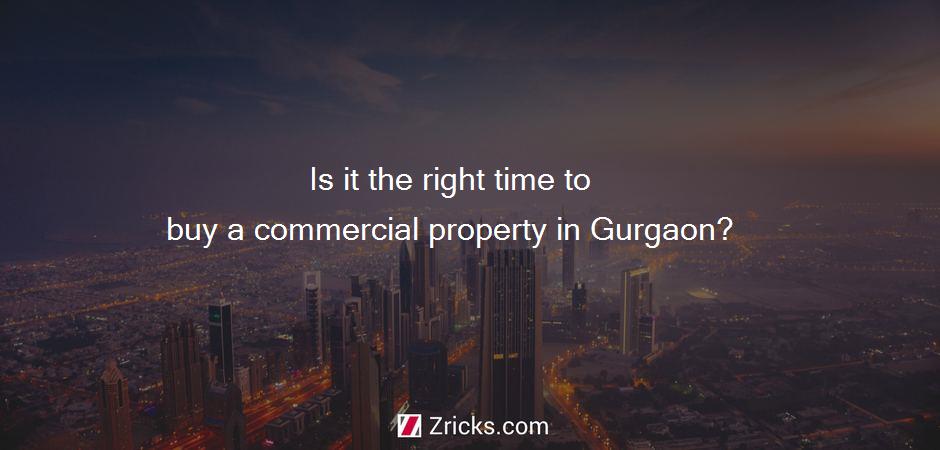 Is it the right time to buy a commercial property in Gurgaon?