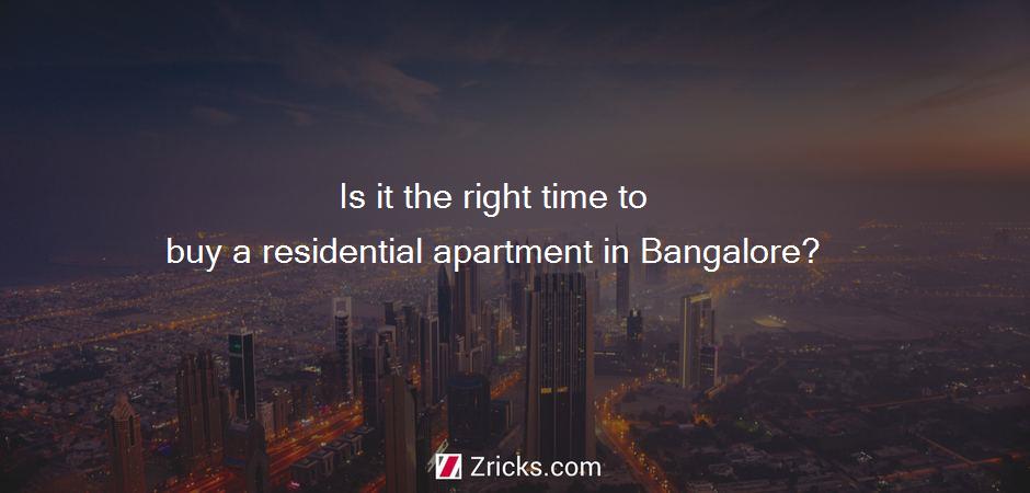 Is it the right time to buy a residential apartment in Bangalore?