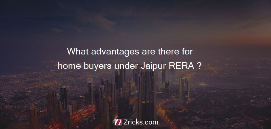 What advantages are there for home buyers under Jaipur RERA ?