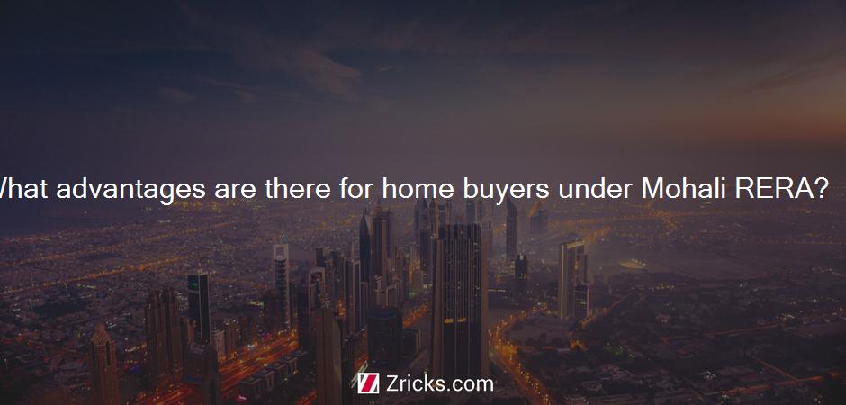 What advantages are there for home buyers under Mohali RERA?