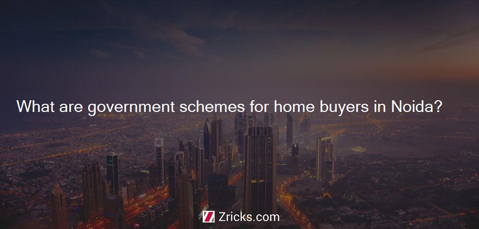 What are government schemes for home buyers in Noida?