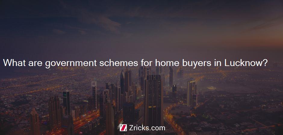 What are government schemes for home buyers in Lucknow?